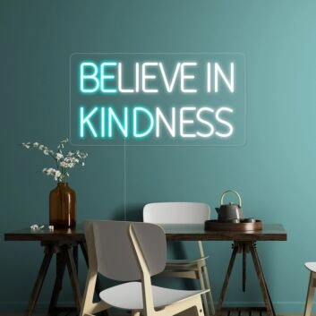 Believe In Kindness Neon Sign