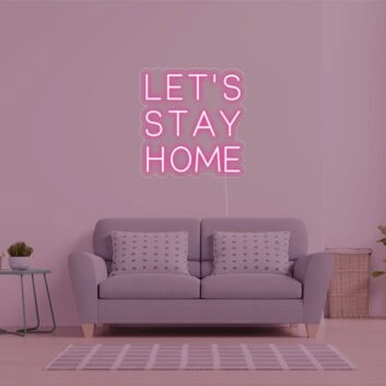 Lets Stay Home Neon Sign