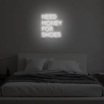 &quot;NEED MONEY FOR SHOES&quot; LED Neon Sign
