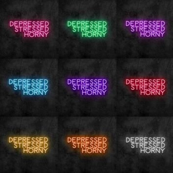 Depressed Stressed Horny Neon Sign