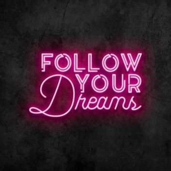 Follow Your Dreams Neon Sign