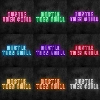 Hustle Then Chill Neon Sign