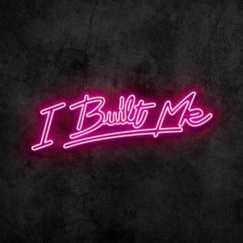 I Built Me Neon Sign