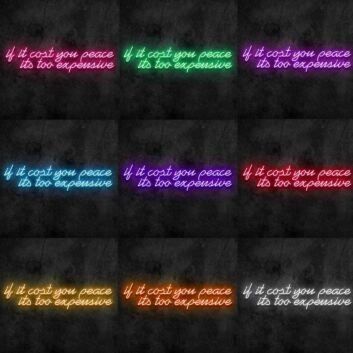 If It Cost You Peace Neon Sign