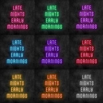 Late Nights Early Mornings Neon Sign