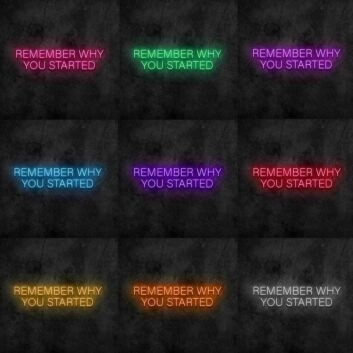 Remember Why You Started Neon Sign
