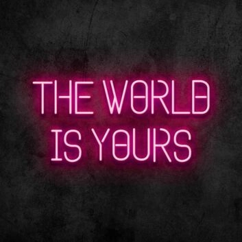 The World Is Yours Neon Sign