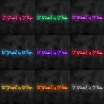 To Travel is To Live Neon Sign
