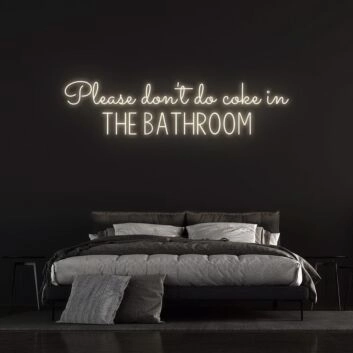 Please Dont Do Coke In The Bathroom Neon Sign