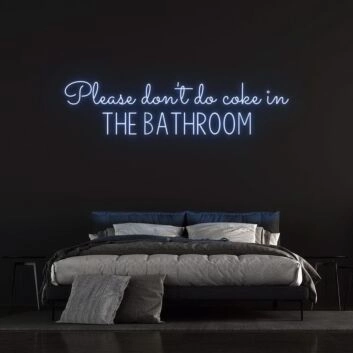 Please Dont Do Coke In The Bathroom Neon Sign