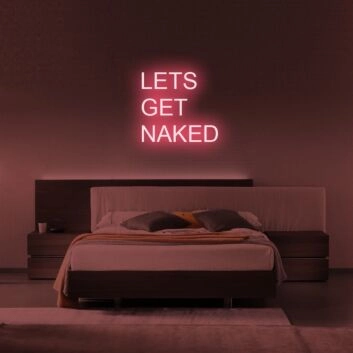 Lets Get Naked Neon Sign