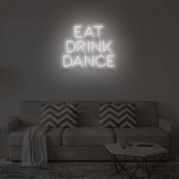 EAT DRINK DANCE&quot; LED Neon Sign