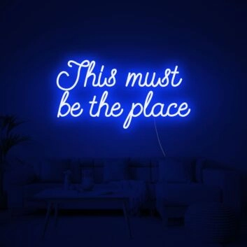 This Must Be The Place Neon Sign
