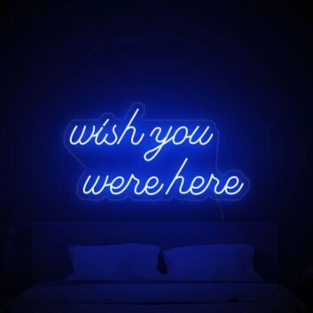 Wish You Were Here Neon Sign