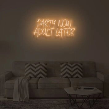 PARTY NOW ADULT LATER&quot; LED Neon Sign