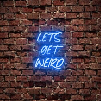 Lets Get Weird Neon Sign