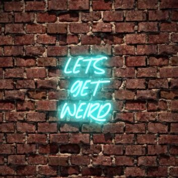 Lets Get Weird Neon Sign