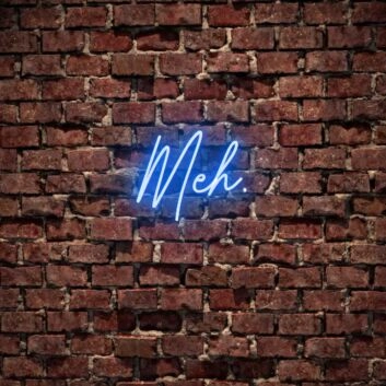 Meh Neon Sign