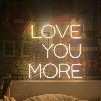 Love You More Neon Sign