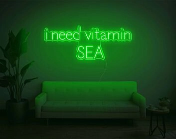 I Need Vitamin SEA Neon Sign