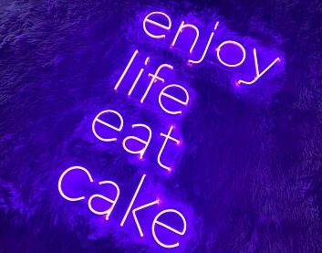 Enjoy Life Eat Cake Neon Sign