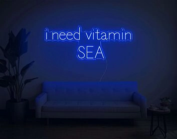 I Need Vitamin SEA Neon Sign