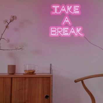 Take A Break Neon Sign