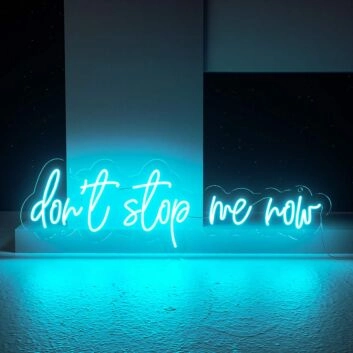 Dont Stop Me Now Neon Sign