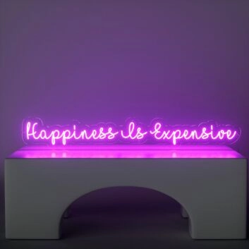 Happiness Is Expensive Neon Sign