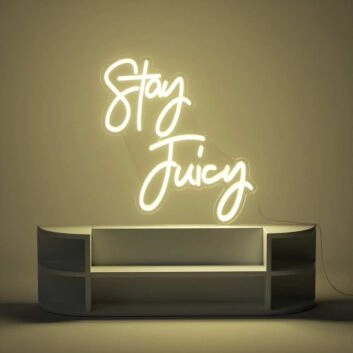 Stay Juicy Neon Sign