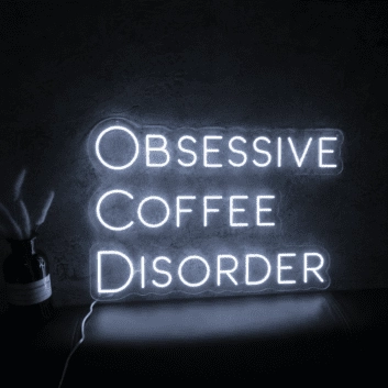 Obsessive Coffee Disorder Neon Sign