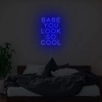 Babe You Look So Cool Neon Sign