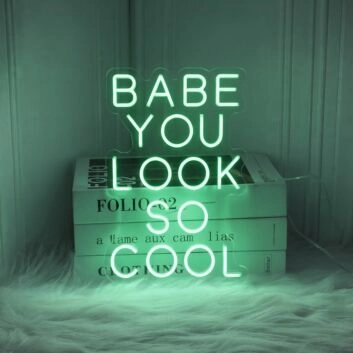 Babe You Look So Cool Neon Sign