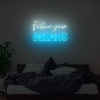 Follow Your Dreams Neon Sign