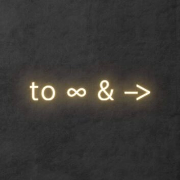 &#39;To Infinity and Beyond&#39; Neon Sign