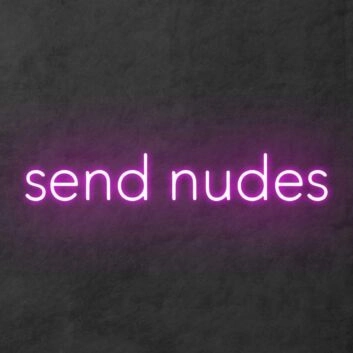 &#39;Send Nudes&#39; Neon Sign
