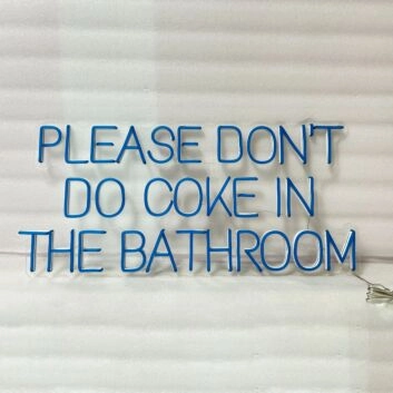 Please Don&#39;t Do Coke In The Bathroom Neon Sign