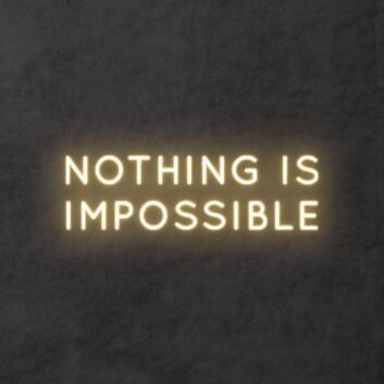 &#39;Nothing is impossible&#39; neon sign