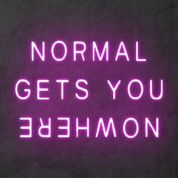 &#39;Normal Gets You Nowhere&#39; Neon Sign