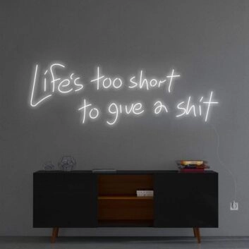 &#39;Life Is Too Short To Give A Sh*t&#39; Neon Sign