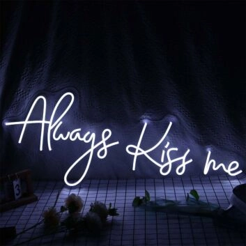 Always Kiss Me Neon Sign