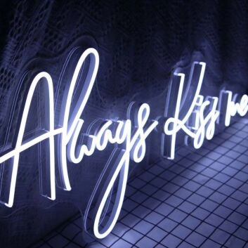 Always Kiss Me Neon Sign