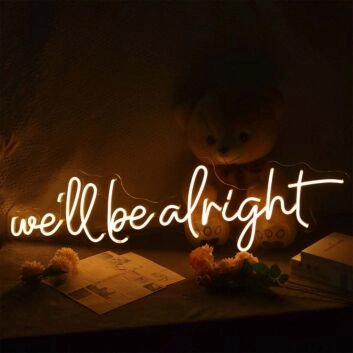 We Will Be Alright Neon Sign