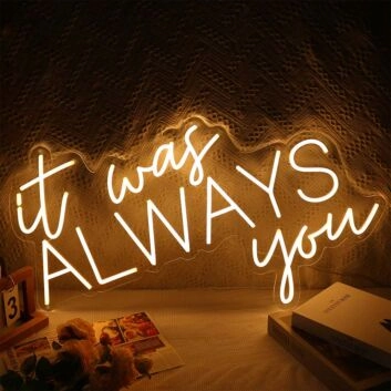 It Was Always You Neon Sign