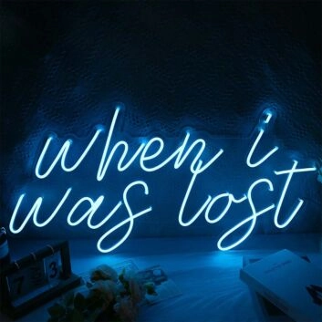 When I Was Lost Neon Sign