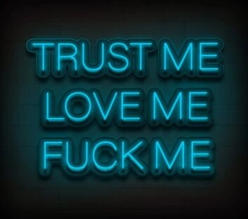 Trust Me Love Me Fck Me Custom Neon Sign