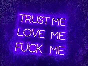 Trust Me Love Me Fck Me Neon Sign