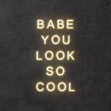 Babe you look so cool neon sign