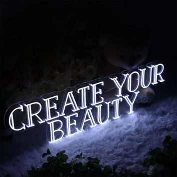 CREATE YOUR BEAUTY Neon Sign