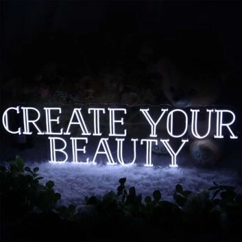 CREATE YOUR BEAUTY Neon Sign